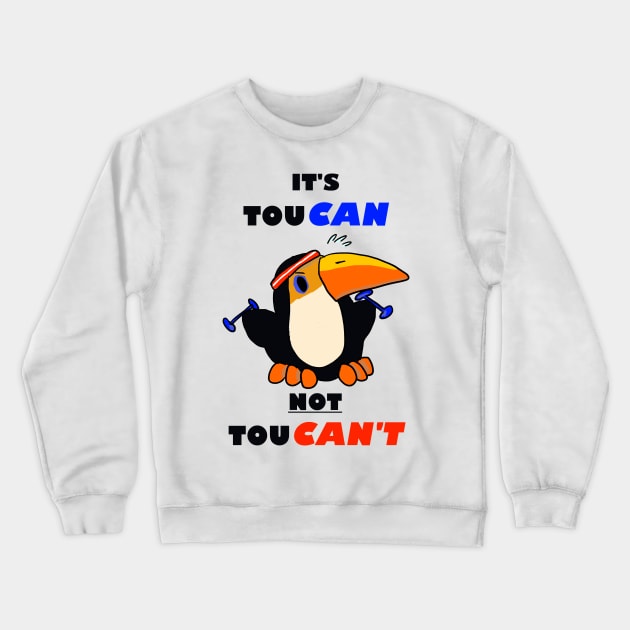 Motivational Toucan Crewneck Sweatshirt by allthebeanz